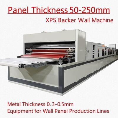 Panel Thickness 50-250mm XPS Backer Wall Panel Machine Metal Thickness 0.3-0.5mm Equipment for Wall Panel Production Lines